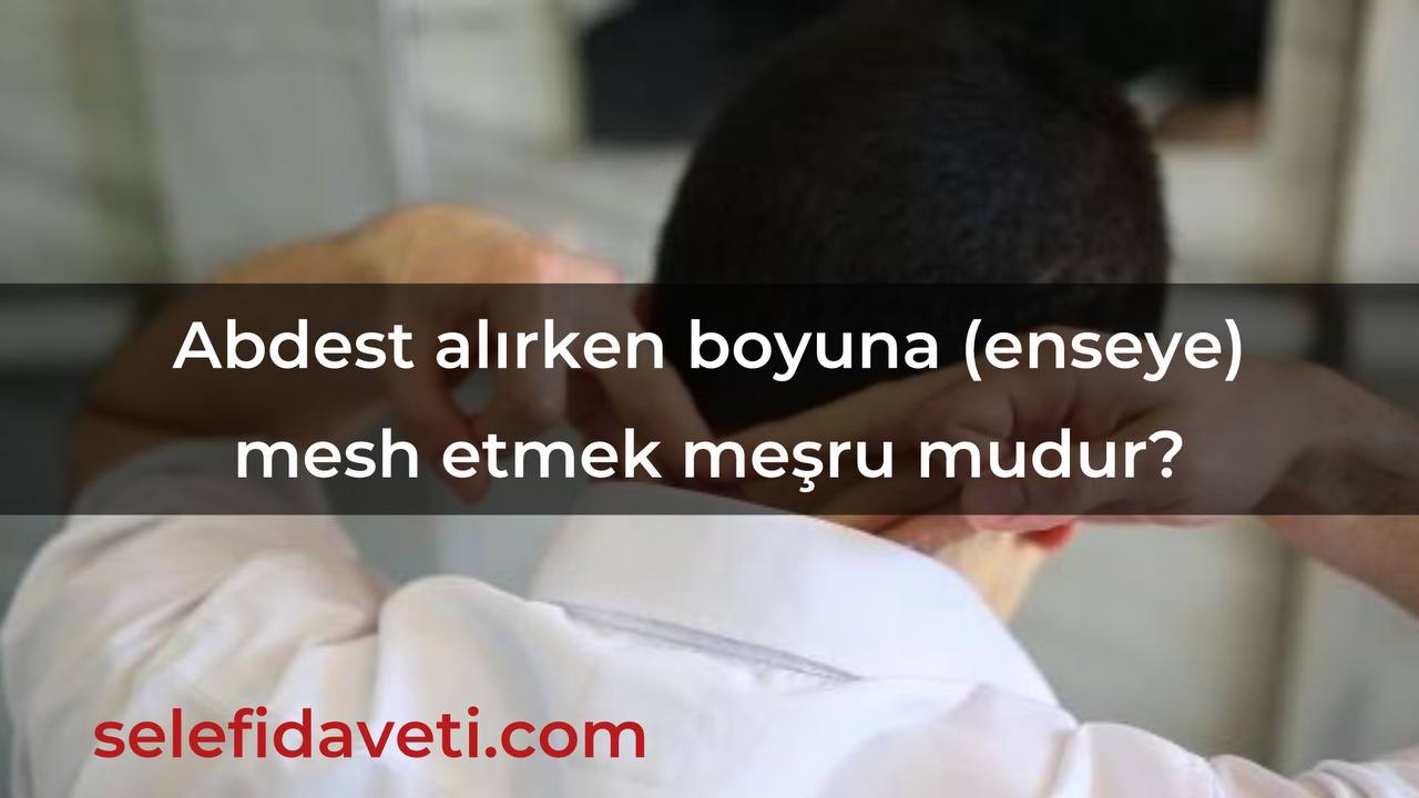 Abdest alırken boyuna mesh meşru mudur?