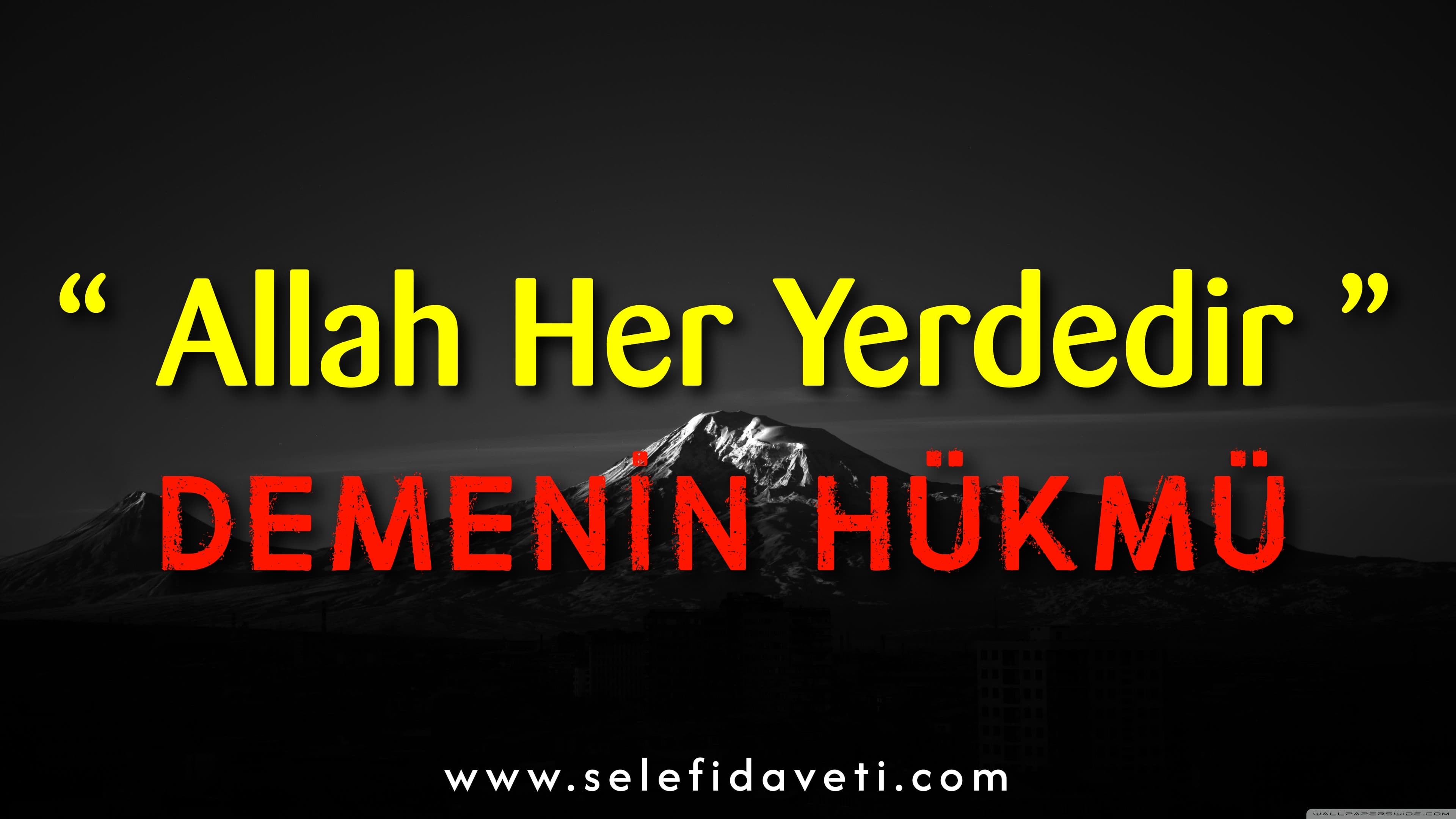 Allah her yerdedir demenin hükmü